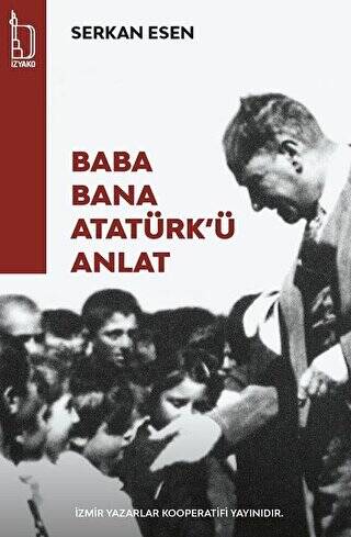 Baba Bana Atatürk`ü Anlat - 1