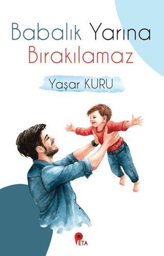 Babalık Yarına Bırakılamaz - 1