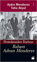 Babam Adnan Menderes Demokrasiden Darbeye - 1