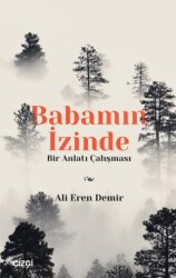 Babamın İzinde - Bir Anlatı Çalışması - 1