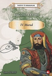 Bağdat Fatihi 4. Murad - Tarihte İz Bırakanlar - 1