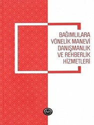 Bağımlılara Yönelik Manevi Danışmanlık ve Rehberlik Hizmetleri - 1