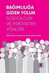 Bağımlılığa Giden Yolun Sosyolojik ve Psikiyatrik Yönleri - 1