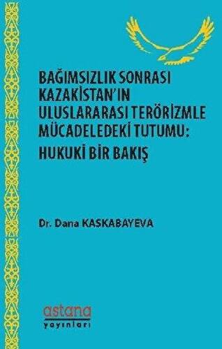 Bağımsızlık Sonrası Kazakistan’ın Uluslararası Terörizmle Mücadeledeki Tutumu: Hukuki Bir Bakış - 1