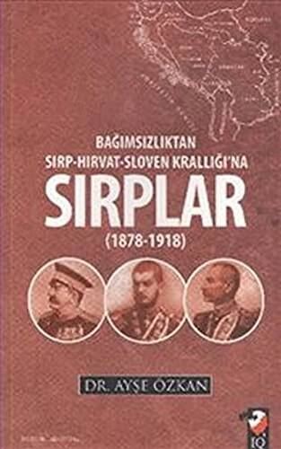 Bağımsızlıktan Sırp-Hırvat-Sloven Krallığı`na Sırplar 1878-1918 - 1