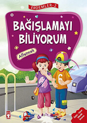 Bağışlamayı Biliyorum - Affetmek - Erdemler Serisi 2 - 1