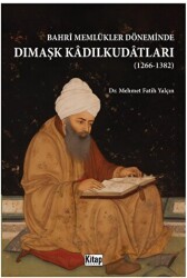 Bahri Memlükler Döneminde Dımaşk Kadılkudatları 1266-1382 - 1