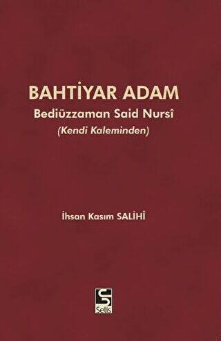 Bahtiyar Adam: Bediüzzaman Said Nursi ve Hayatı - 1