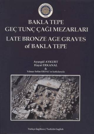 Bakla Tepe Geç Tunç Çağı Mezarları - Late Bronze Age Graves Of Bakla Tepe - 1