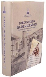 Balkanlar`da İslam Medeniyeti: Uluslararası Üçüncü Sempozyum Tebliğleri, Bükreş, Romanya, 1-5 Kasım 2006, Vol. 2 - 1