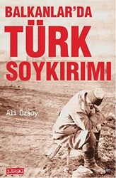 Balkanlar’da Türk Soykırımı - 1