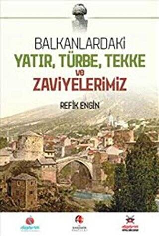 Balkanlardaki Yatır Türbe Tekke ve Zaviyelerimiz - 1