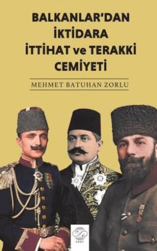 Balkanlar`dan İktidara İttihat ve Terakki Cemiyeti - 1