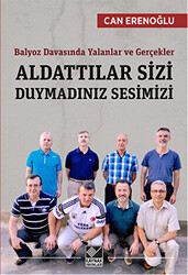 Balyoz Davasında Yalanlar ve Gerçekler - Aldattılar Sizi Duymadınız Sesimizi - 1