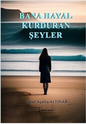 Bana Hayal Kurduran Şeyler - 1