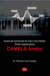 Bankacılık Sisteminde Bir Erken Uyarı Modeli - Örnek Uygulamalarla “CAMELS Analizi’’ - 1