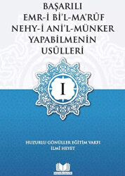 Başarılı Emri Bil Ma`ruf Nehy-i Ani`l-Münker Yapabilmenin Usulleri - 1