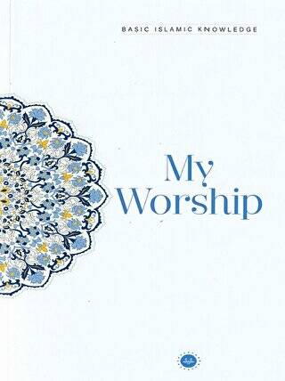 Basic Islamic Knowledge My Worship - 1