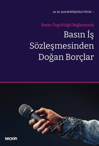 Basın Özgürlüğü Bağlamında - Basın İş Sözleşmesinden Doğan Borçlar - 1