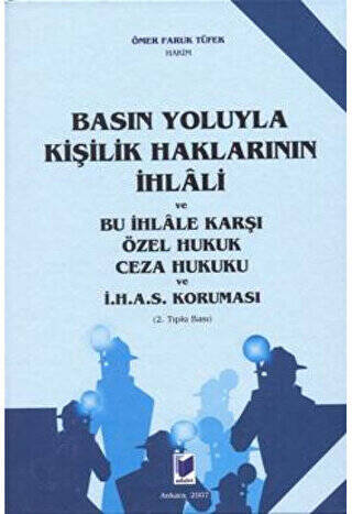 Basın Yoluyla Kişilik Haklarının İhlali ve Bu İhlale Karşı Özel Hukuk Ceza Hukuku ve İ. H. A. S. Koruması - 1