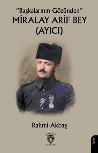 “Başkalarının Gözünden” Miralay Arif Bey Ayıcı - 1