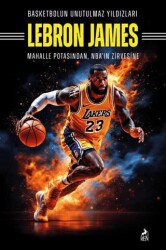 Basketbolun Unutulmaz Yıldızları Lebron James - 1