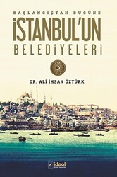 Başlangıçtan Bugüne İstanbul`un Belediyeleri - 1