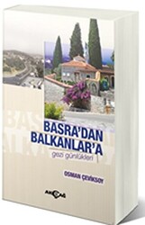 Basra`dan Balkanlar`a Gezi Günlükleri - 1