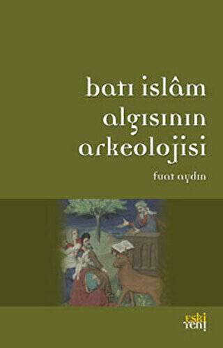 Batı İslam Algısının Arkeolojisi - 1