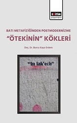 Batı Metafiziğinden Postmodernizme ‘’Ötekinin’’ Kökleri - 1