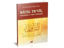 Batıl Te`vil Tehlikesi ve Yıkıcı Etkileri - 1