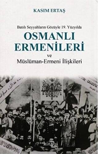 Batılı Seyyahların Gözüyle 19. Yüzyılda Osmanlı Ermenileri ve Müslüman - Ermeni İlişkileri - 1