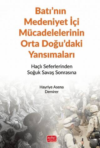 Batı’nın Medeniyet İçi Mücadelelerinin Orta Doğu’daki Yansımaları - Haçlı Seferlerinden Soğuk Savaş Sonrasına - 1