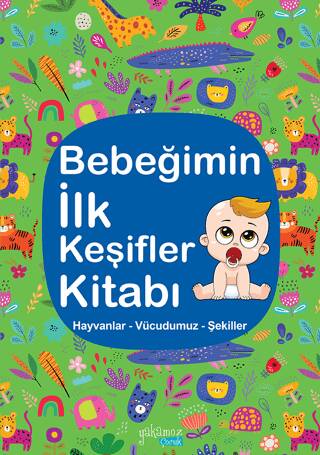 Bebeğimin İlk Keşifler Kitabı - Hayvanlar Vücudumuz Şekiller - 1