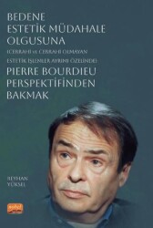 Bedene Estetik Müdahale Olgusuna Cerrahi ve Cerrahi Olmayan Estetik İşlemler Ayrımı Özelinde Pierre Bourdieu Perspektifinden Bakmak - 1