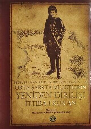 Bediüzzaman Said-i Kürdi`nin Lisanından Orta Şarkta Milletlerin Yeniden Dirilişi 1. Cilt İttiba-ı Kur`an - 1