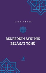 Bedreddin Ayni’nin Belagat Yönü - 1