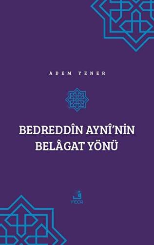 Bedreddin Ayni’nin Belagat Yönü - 1