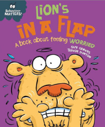 Behaviour Matters: Lion`S İn A Flap - A Book About Feeling Worried - 1