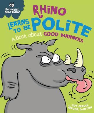 Behaviour Matters: Rhino Learns To Be Polite - A Book About Good Manners - 1