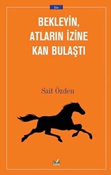 Bekleyin Atların İzine Kan Bulaştı - 1