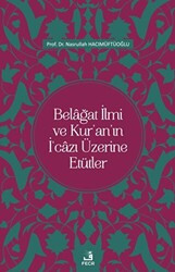 Belağat İlmi ve Kur`an`ın İ`cazı Üzerine Etütler - 1