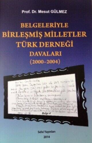 Belgeleriyle Birleşmiş Milletler Türk Derneği Davaları 2000-2004 - 1