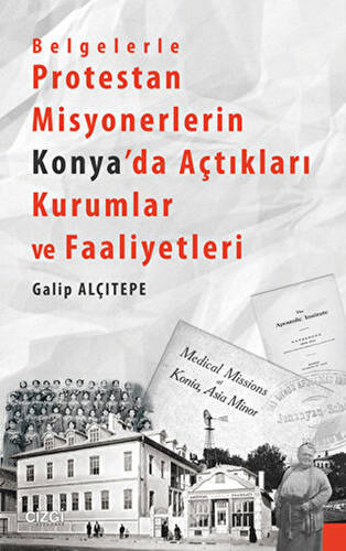 Belgelerle Protestan Misyonerlerin Konya`da Açtıkları Kurumlar ve Faaliyetleri - 1