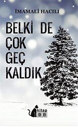 Belki De Çok Geç Kaldık - 1