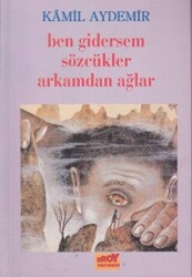 Ben Gidersem Sözcükler Arkamdan Ağlar - 1