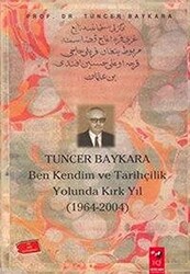 Ben Kendim ve Tarihçilik Yolunda Kırk Yıl - 1