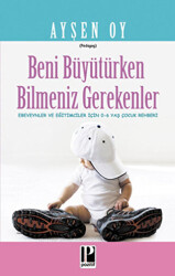 Beni Büyütürken Bilmeniz Gerekenler - 1