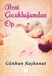 Beni Çocukluğumdan Öp - 1