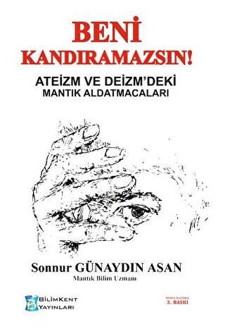 Beni Kandıramazsın! Ateizm ve Deizm`deki Mantık Aldatmacaları - 1